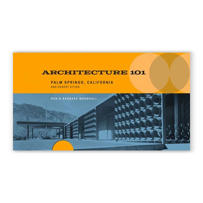 Architecture 101: Palm Springs, California and Desert Cities
